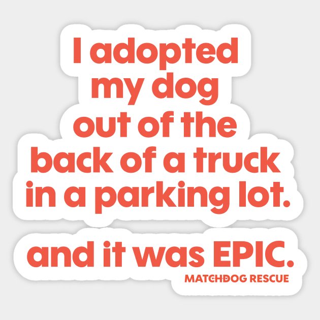 An Epic Adoption! Sticker by matchdogrescue